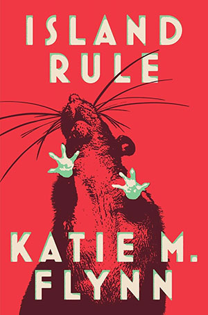 Cover of Island Rule, book by instructor Katie M. Flynn
